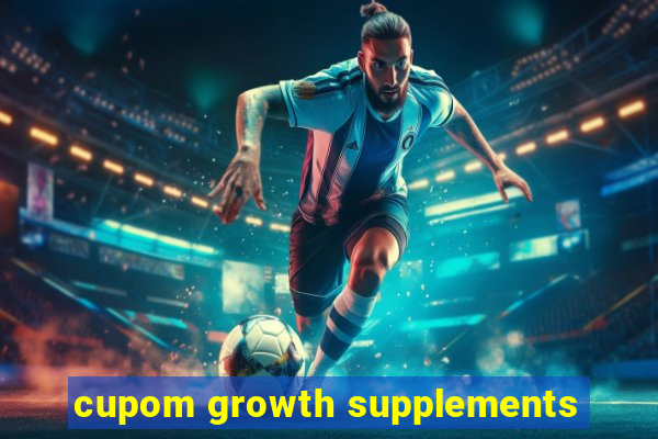 cupom growth supplements